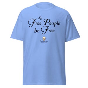 Let Free People Be Free -- The American Centrist, Classic unisex tee shirt
