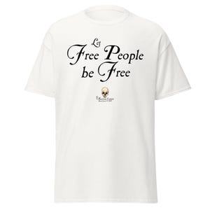 Let Free People Be Free -- The American Centrist, Classic unisex tee shirt