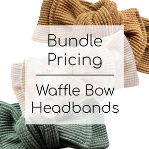 May include: Three knotted headbands with a waffle-knit texture in tan, cream, and sage green. The text Bundle Pricing Waffle Bow Headbands is overlaid on the center of the image. Each headband features a central bow detail and ribbed fabric.
