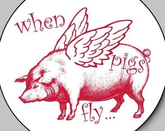 When Pigs Fly, Whimsical High Glossy Stickers or Envelope Seals