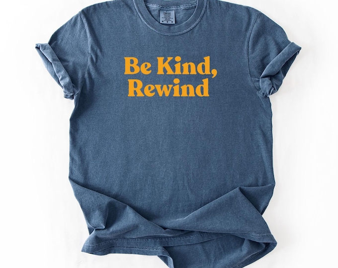 Be Kind Rewind Comfort Colors T-Shirt: 90s Retro Movie Tee