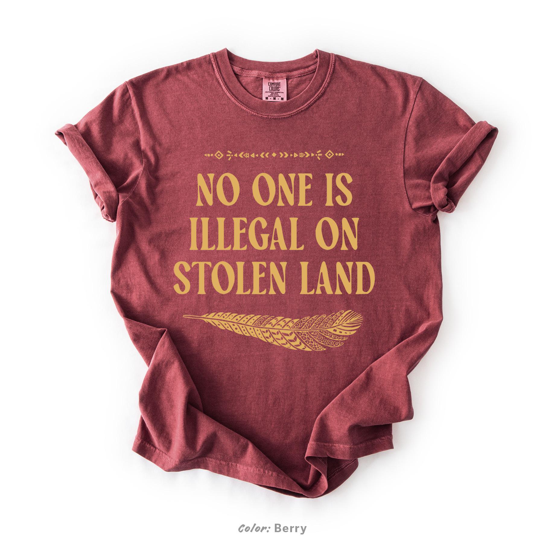 No One Is Illegal On Stolen Land Shirt - Indigenous Rights Tee