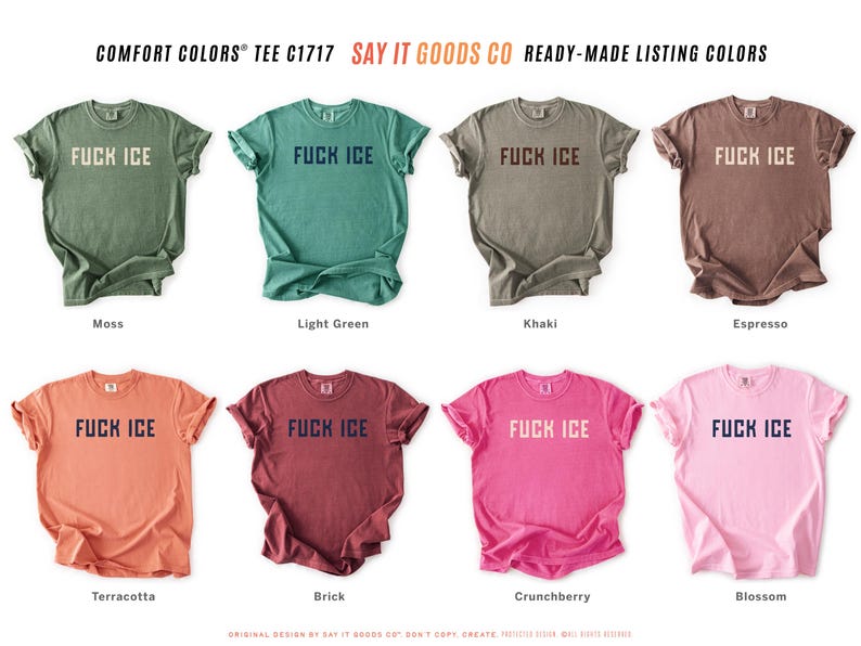 May include: A collection of eight Comfort Colors T-shirts, each displaying the text "FUCK ICE" in a bold, sans-serif font. The shirts come in various colors, including moss green, light green, khaki, espresso, terracotta, brick, crunchberry, and blossom pink.