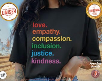 Love Empathy Compassion Inclusion Justice Kindness Shirt, LGBTQ Equality Protest Tee