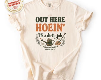 Camiseta "Out Here Hoein' Comfort Colors": divertida camiseta de jardín