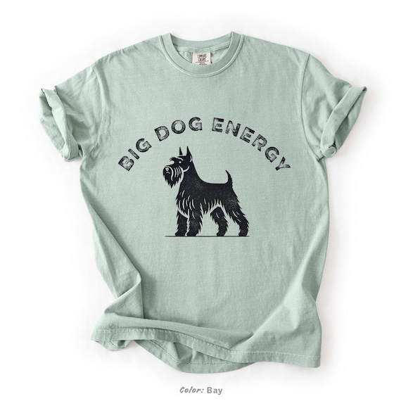 Big Dog Energy Schnauzer Comfort Colors Shirt: Vintage Dog Tee