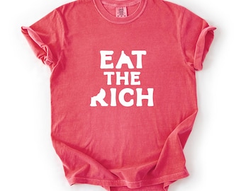 Eat The Rich シャツ：反資本主義のコンフォートカラーグラフィックTシャツ