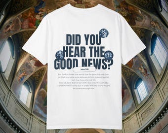 Did You Hear the Good News? John 3:16 Gospel Shirt | Evangelization Tee for Men & Women | Faith-Based Streetwear, Jesus + Bible Apparel