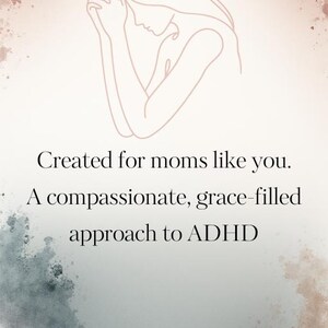 May include: An illustration of a woman with her hands clasped in prayer, rendered in a delicate line drawing. The image features text: "Created for moms like you. A compassionate, grace-filled approach to ADHD."