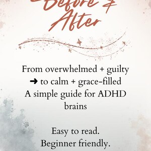 May include: A soft, watercolor-style graphic with the words "Before & After" in a copper-colored script. The text below describes a guide for ADHD brains, promising a transition from overwhelmed to calm.