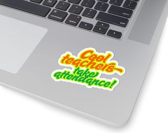 Cool Teacher Attendance Kiss-Cut Stickers | Funny Classroom Decor, Laptop Decals, Educator Gifts