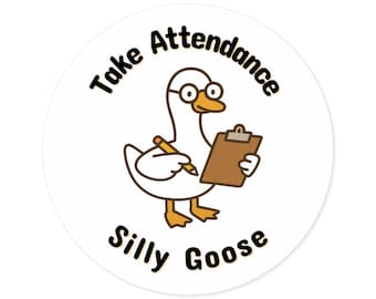 Silly Goose Attendance Sticker, Funny Teacher Sticker, Classroom Laptop Water Bottle Decal | Back to School Gift