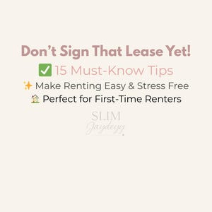 May include: A light beige graphic with the text "Don't Sign That Lease Yet!" and bullet points: "15 Must-Know Tips", "Make Renting Easy & Stress Free", and "Perfect for First-Time Renters". The Slim Jaydeyy logo is at the bottom.