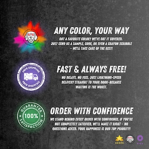 May include: Graphic with text: "ANY COLOUR, YOUR WAY", "FAST & ALWAYS FREE!", and "ORDER WITH CONFIDENCE". Includes logos with a dog wearing sunglasses, a delivery truck, and a guarantee seal. The background is dark grey.