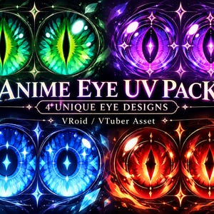 May include: A digital asset pack titled ANIME EYE UV PACK 4 UNIQUE EYE DESIGNS VRoid / VTuber Asset featuring four pairs of stylized eyes in green, purple, blue, and red, each with intricate iris patterns, star-shaped highlights, and glowing effects.