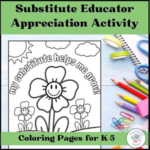 Puede incluir: Página para colorear en blanco y negro con una flor con una cara sonriente y el texto "my substitute helps me grow!"  También se incluye un sol, nubes y otras flores.  Páginas para colorear para K-5.