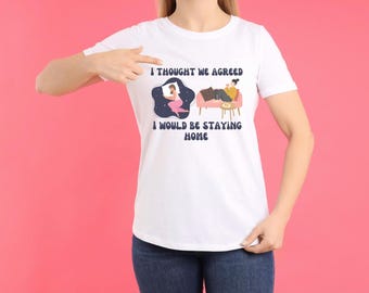 Grappig introvert homebody-shirt voor vrouwen cadeau graphic T-shirt Ik dacht dat we het erover eens waren dat ik thuis zou blijven