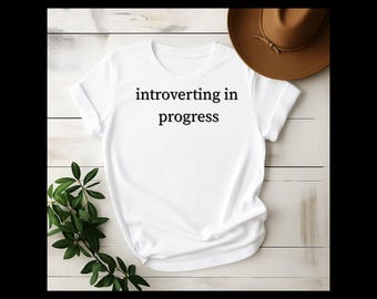 Introverting in Progress T-Shirt, Funny Introvert Tee, Cotton Casual Wear