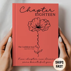 May include: A coral-colored hardcover book featuring the black text Chapter EIGHTEEN, a black line-art poppy flower with the name Emma integrated into the stem, the text The Confident Soul, August flower, Poppy, and New chapter, new dreams, same beautiful you.