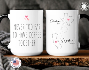 Personalized long distance mug Never too far to have coffee together Miss you gift friend mug State to state best friend sister birthday mug