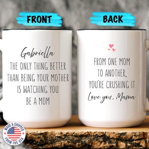 Only thing better than being your Mom mug Mother's Day gift for daughter from Mom Personalized gift New Mom crushing it Proud to be your Mom