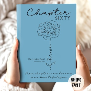 May include: A light blue book cover featuring the text Chapter SIXTY at the top, a black line art drawing of a flower with the name Teresa written along the stem, the text The Loving Soul, Jane flower, Rose, and New chapter, new dreams, same beautiful you.