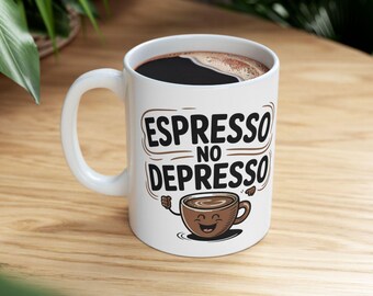 Funny Espresso Mug for Coffee Lovers, Gift for Friends, 11oz and 15oz, Birthday Present, Kitchen Decor, Tea Mug