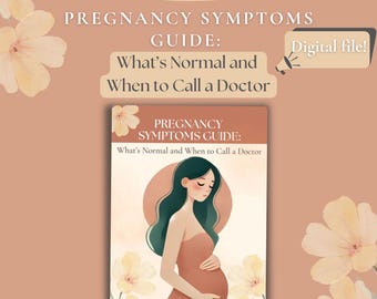 Pregnancy Symptoms Guide PDF | Printable Pregnancy Tracker and Reference | What’s Normal & When to Call a Doctor |Common Symptoms Cheatsheet
