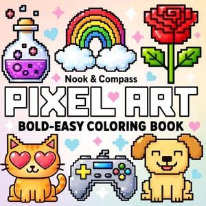 Puede incluir: Una portada de libro para colorear titulada Nook & Compass PIXEL ART BOLD-EASY COLORING BOOK. El diseño presenta ilustraciones pixeladas de una botella de poción, un arcoíris con nubes, una rosa roja, un gato, un mando de juego y un perro.