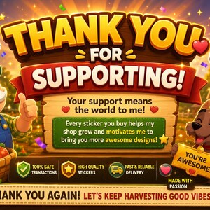 May include: A digital graphic featuring a cartoon farmer and a dog with the text THANK YOU FOR SUPPORTING, Your support means the world to me, Every sticker you buy helps my shop grow, YOU'RE AWESOME, and THANK YOU AGAIN! LET'S KEEP HARVESTING GOOD VIBES!