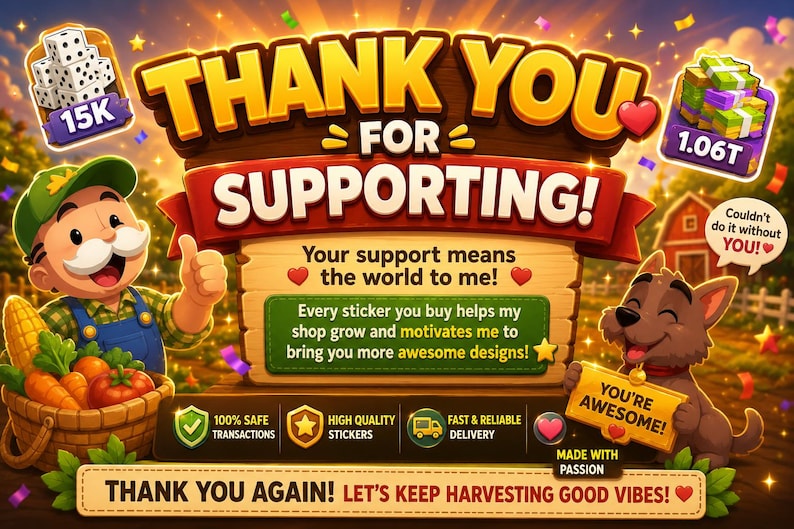 May include: A digital graphic featuring a cartoon farmer and a dog with the text THANK YOU FOR SUPPORTING, Your support means the world to me, Every sticker you buy helps my shop grow, YOU'RE AWESOME, and THANK YOU AGAIN! LET'S KEEP HARVESTING GOOD VIBES!