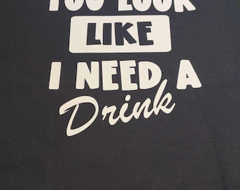 You Look Like I Need a Drink
