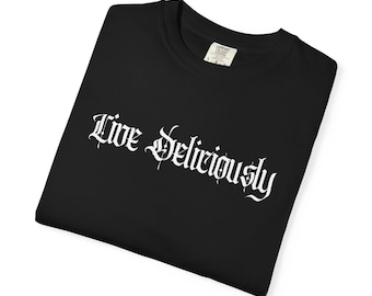 Live Deliciously T-shirt, Unisex Tee, Creepy Shirt, Unique Goth Clothing, Occult Apparel, Alternative Shirt, Dark Aesthetic