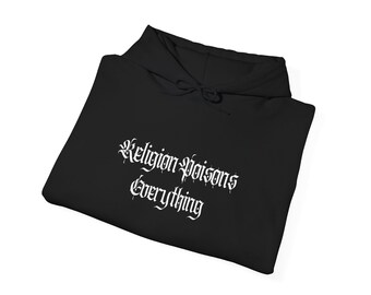 Religion Poisons Everything Hoodie, Alternative, Edgy, Halloween Gift, Satanic, Creepy, Horror Merch, Dark, Occult, Witchy, Dark Aesthetic
