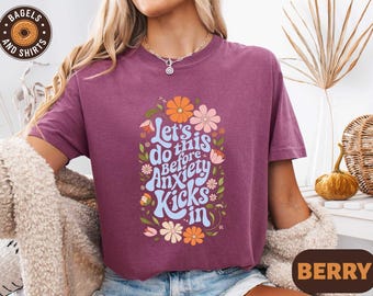 Let&#39;s Do This Before Anxiety Kicks In Shirt, Floral Anxiety Shirt, Mental Health Humor Shirt, Cute Floral Shirt, Funny Anxiety Quote Tee