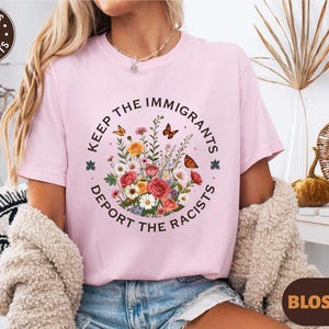 Keep The Immigrants Deport The Racists Shirt, Political Shirt, Social Justice Protest T-Shirt, Equality Activist Top, Pro Immigrant Sweater