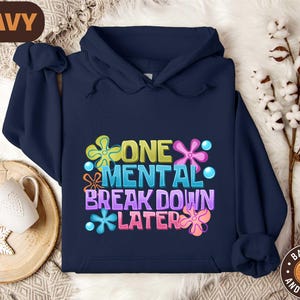 One Mental Breakdown Later Hoodie, Sarcastic Mental Health Shirt, Funny Mental Health Matters Tee, Funny Anxiety Hoodie, Gift For Therapist