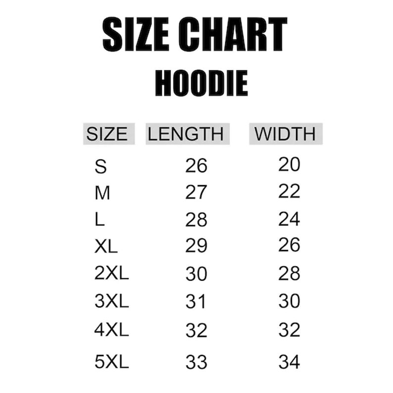 May include: A size chart for a hoodie, with the text "SIZE CHART HOODIE" at the top. The chart lists sizes S through 5XL, with corresponding length and width measurements in inches.