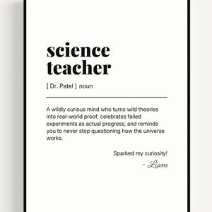 May include: A black and white framed print featuring the dictionary-style definition of science teacher, including the name Dr. Patel, a descriptive paragraph about curiosity, and the handwritten-style text Sparked my curiosity! - Liam.