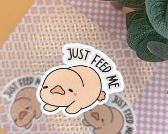 Just Feed Me - Funny Stickers for Water Bottles & Laptops, Matte, Holographic, Glossy Options Available