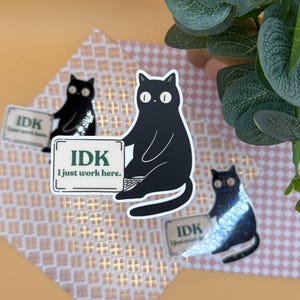 IDK I Just Work Here Vinyl Sticker - Funny Laptop Decal - Matte, Glossy, Holographic