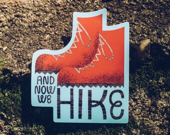 Hiking Sticker, And Now We Hike Vinyl Sticker, Adventure Sticker, Travel Sticker, Hiking, Hike Sticker