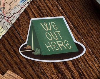 We Out Here Camping Vinyl Sticker, Adventure Sticker, Stickers, Travel, Explore, Laptop Decals, Outdoors, Decals, Water Bottle Sticker, Tent