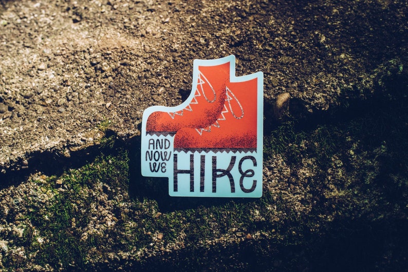 Hiking Sticker, And Now We Hike Vinyl Sticker, Adventure Sticker, Travel Sticker, Hiking, Hike Sticker image 1