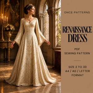 May include: A floor-length cream-colored dress with gold floral patterns, long flared sleeves, and a V-neckline. Text reads: ONCE PATTERNS RENAISSANCE DRESS PDF SEWING PATTERN SIZE 2 TO 30 A4 / A0 / LETTER FORMAT.