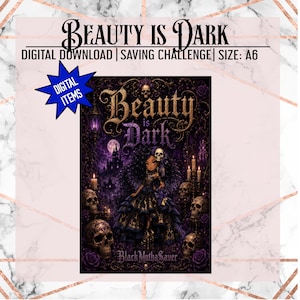 May include: A digital download A6 saving challenge card titled Beauty Is Dark. The graphic features a character in a dark gown surrounded by skulls, purple roses, and candles against a gothic castle backdrop. Text includes Beauty Is Dark, Digital Items, and BlackMuthaSaver.