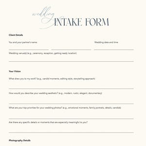 May include: Wedding photography intake form with questions about the client's vision, wedding details, and photography preferences. The form includes sections for client details, your vision, and photography details.