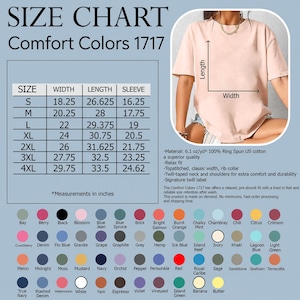May include: A size chart for Comfort Colors 1717 t-shirts, with measurements in inches. The chart includes sizes S to 4XL, detailing width, length, and sleeve dimensions. A woman is wearing a light pink t-shirt. The chart also lists available colors.