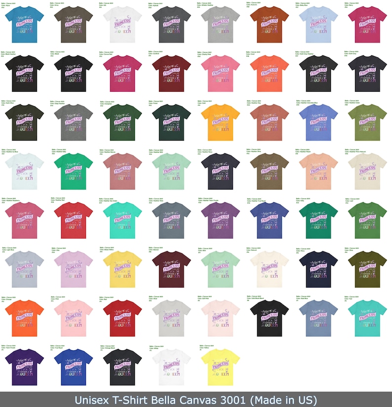 May include: A collection of unisex Bella Canvas 3001 t-shirts in various colors. Each shirt features the text "She's a Princess, She's a Queen" in a decorative font. The shirts are available in a wide range of colors, including blue, black, and pink.