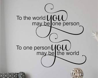 Bedroom Wall Decal To one Person You may be the World, Romantic Farmhouse Vinyl Wall Lettering Love Quotes, Wedding or Anniversary Gift
